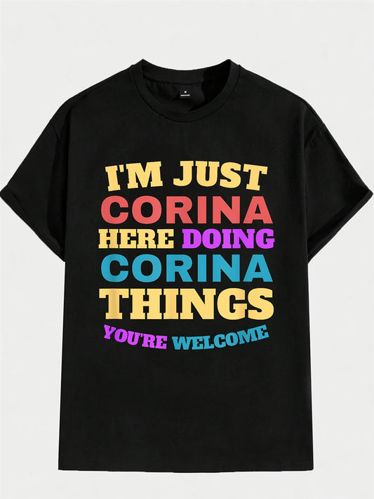 Funny "I'm Just Corina Here Doing Things You're Welcome" Slogan T-Shirt - 100% Cotton Breathable Short Sleeve Tee, Casual Streetwear Humorous Graphic Top for Men & Women, Comfortable Round Neck Shirt for Year-Round Wear